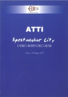 EUR SpA - Direzione Comunicazione e Rapporti Istituzionali di EUR SpA (a cura di) Atti "Spectacular City: il futuro architettonico dell'Eur - Roma, 18 maggio 2007" (Formello, Tip. Miligraf 2007).