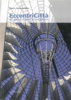 EUR SpA - Alessandrini Diana EccentriCittà. Gli agglomerati urbani del terzo millennio (Roma, Palombi 2007).