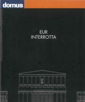 EUR  SpA - Spinelli Luigi (a cura di) EUR interrotta (Rozzano, Domus 2006).