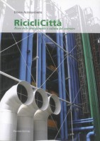 EUR SpA - Alessandrini Laura RicicliCittà. Riuso delle aree dismesse e cultura del costruire (Roma, Palombi 2008).