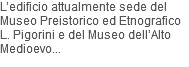 L’edificio attualmente sede del Museo Preistorico ed Etnografico L. Pigorini e del Museo dell’Alto Medioevo...