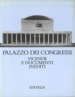 EUR SpA - Muratore Giorgio, Lux Simonetta, Cristallini Elisabetta e Greco Antonella Palazzo dei Congressi. Vicende e documenti inediti (Roma, Editalia 1991).